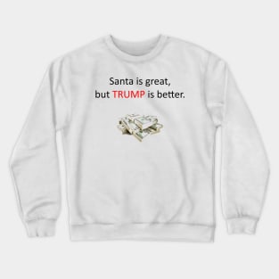 Trump Better Than Santa Crewneck Sweatshirt